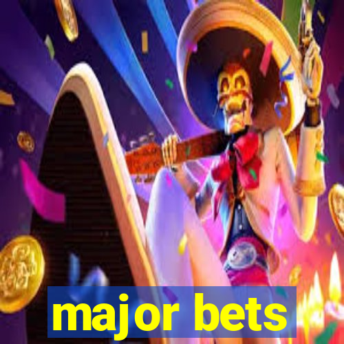 major bets